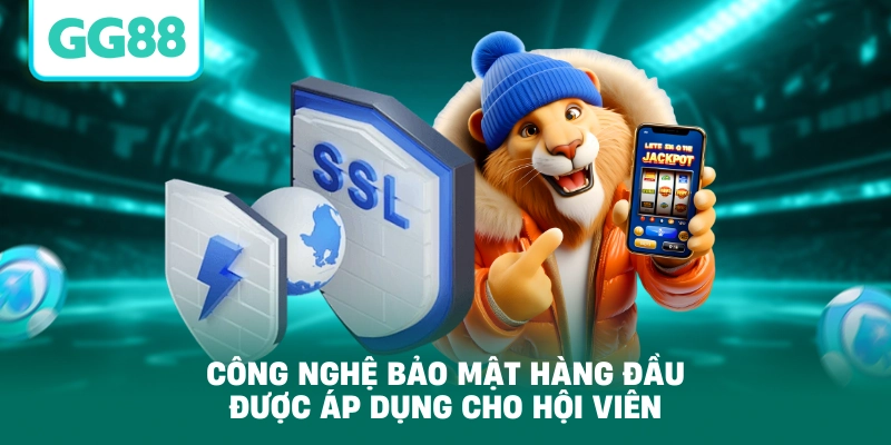 Công nghệ bảo mật hàng đầu được áp dụng cho hội viên