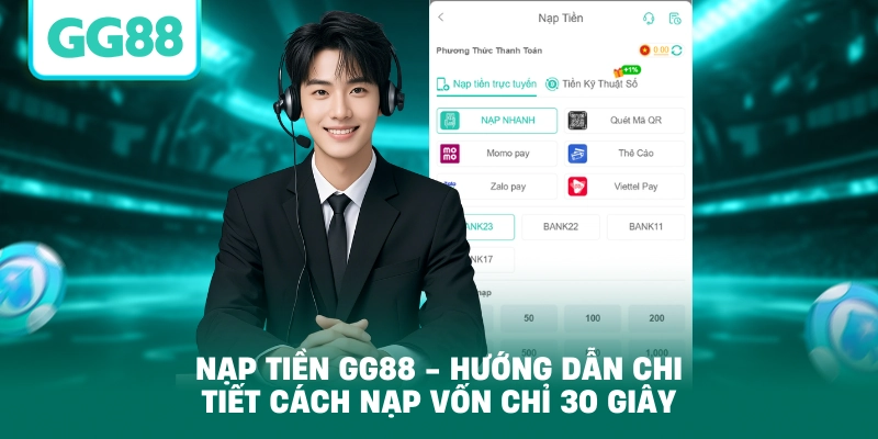 Nạp Tiền GG88 - Hướng Dẫn Chi Tiết Cách Nạp Vốn Chỉ 30 Giây